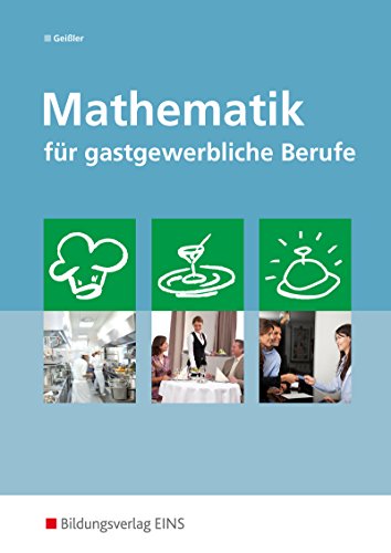 Mathematik für gastgewerbliche Berufe: Schülerband (Mathematik: Ausgabe für gastgewerbliche Berufe)