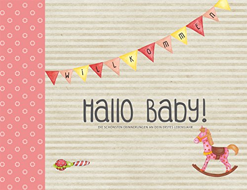 Hallo Baby!: Die schönsten Erinnerungen an dein erstes Lebensjahr von Circon Verlag GmbH