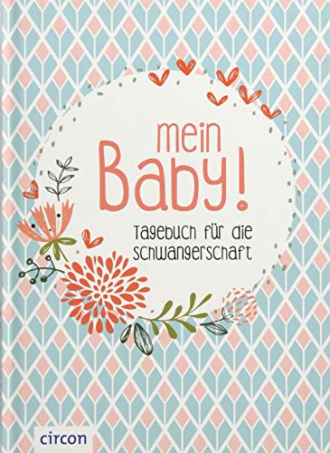 Mein Baby: Tagebuch für die Schwangerschaft (Eintragealben)