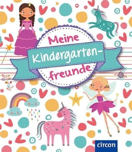 Meine Kindergartenfreunde: Feen & Einhörner: Feen & Einhörnern (Meine Freunde) von Circon Verlag GmbH