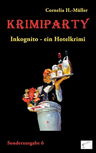 Krimiparty Sonderausgabe 6: Inkognito: ein Hotelkrimi