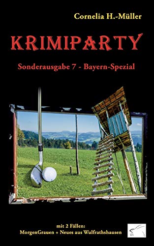 Krimiparty Sonderausgabe 7 Bayern-Spezial: MorgenGrauen + Neues aus Wulfrathshausen (Krimiparty: Mitspielkrimis für Zuhause)