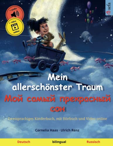 Mein allerschönster Traum (Deutsch – Russisch): Zweisprachiges Kinderbuch, mit Hörbuch zum Herunterladen (Sefas bilinguale Bilderbücher – Deutsch / Russisch, Band 2)