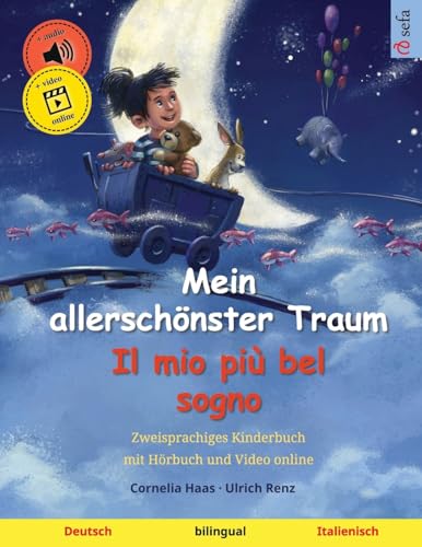 Mein allerschönster Traum – Il mio più bel sogno (Deutsch – Italienisch): Zweisprachiges Kinderbuch mit mp3 Hörbuch zum Herunterladen, ab 3-4 Jahren ... Bilderbücher – Deutsch / Italienisch, Band 2)