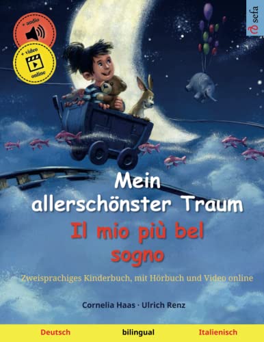 Mein allerschönster Traum – Il mio più bel sogno (Deutsch – Italienisch): Zweisprachiges Kinderbuch mit mp3 Hörbuch zum Herunterladen, ab 3-4 Jahren ... Bilderbücher – Deutsch / Italienisch, Band 2)