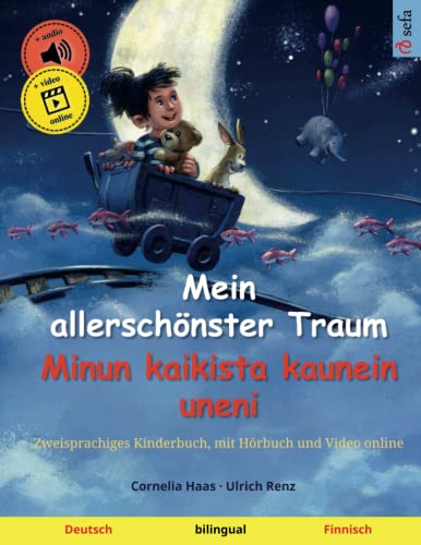 Mein allerschönster Traum – Minun kaikista kaunein uneni (Deutsch – Finnisch): Zweisprachiges Kinderbuch, mit Hörbuch zum Herunterladen (Sefas bilinguale Bilderbücher – Deutsch / Finnisch, Band 2)