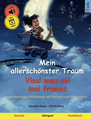 Mein allerschönster Traum – Visul meu cel mai frumos (Deutsch – Rumänisch): Zweisprachiges Kinderbuch, mit Hörbuch zum Herunterladen (Sefas bilinguale Bilderbücher – Deutsch / Rumänisch, Band 2) von Sefa