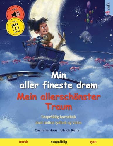 Min aller fineste drøm – Mein allerschönster Traum (norsk – tysk): Tospråklig barnebok, med lydbok for nedlasting (Sefas tospråklige bildebøker – norsk / Duits, Band 2) von Sefa