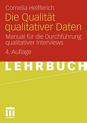 Die Qualität qualitativer Daten: Manual für die Durchführung qualitativer Interviews von VS Verlag für Sozialwissenschaften