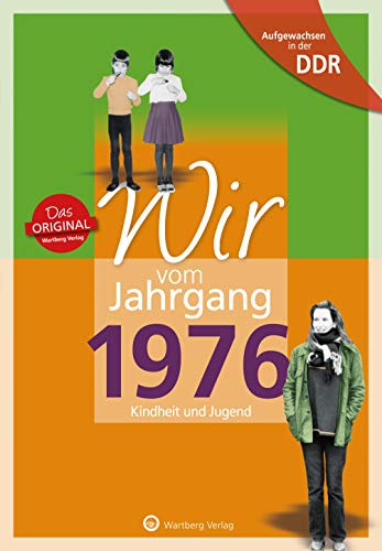 Aufgewachsen in der DDR - Wir vom Jahrgang 1976 - Kindheit und Jugend: Geschenkbuch zum 48. Geburtstag - Jahrgangsbuch mit Geschichten, Fotos und Erinnerungen mitten aus dem Alltag