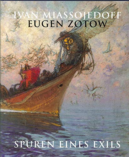 Ivan Miassojedoff / Eugen Zotow 1881-1953. Spuren eines Exils