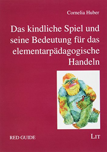 Das kindliche Spiel und seine Bedeutung für das elementarpädagogische Handeln