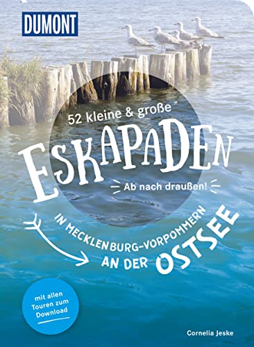 52 kleine & große Eskapaden in Mecklenburg-Vorpommern an der Ostsee: Ab nach draußen! (DuMont Eskapaden)