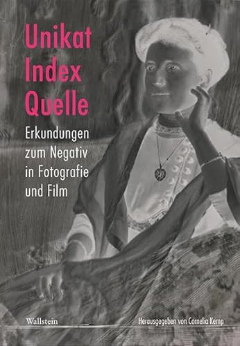 Unikat, Index, Quelle: Erkundungen zum Negativ in Fotografie und Film (Deutsches Museum. Abhandlungen und Berichte - Neue Folge)