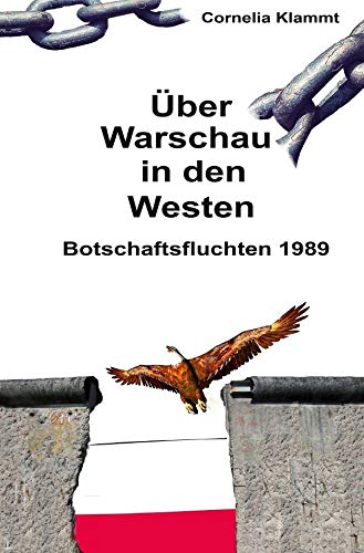 Über Warschau in den Westen: Botschaftsfluchten 1989 von epubli