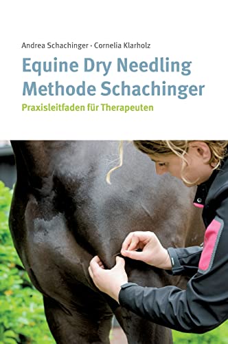 Equine Dry Needling Methode Schachinger: Praxisleitfaden für Therapeuten