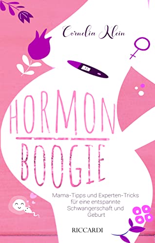 Hormon-Boogie: Mama-Tipps und Experten-Tricks für eine entspannte Schwangerschaft und Geburt von RICCARDI (Nova MD)