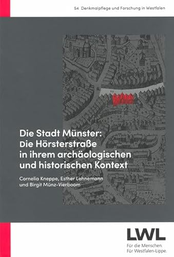 Die Stadt Münster: Die Hörsterstraße in ihrem archäologischen und historischen Kontext (Denkmalpflege und Forschung in Westfalen, Band 54) von Michael Imhof Verlag GmbH & Co. KG