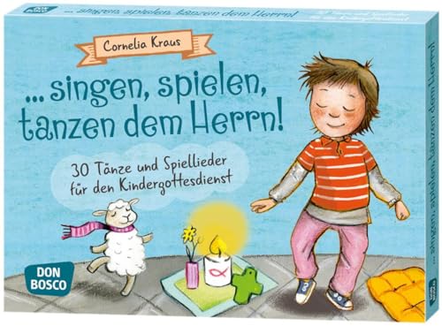 ... singen, spielen, tanzen dem Herrn!: 30 Tänze und Spiellieder für den Kindergottesdienst (Spielen – Lernen – Freude haben. 30 tolle Ideen für Kindergruppen auf DIN-A5-Karten) von Don Bosco