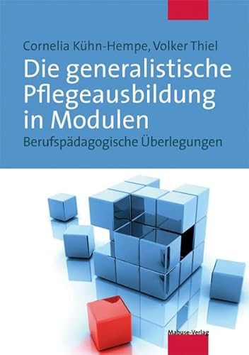 Die generalistische Pflegeausbildung in Modulen. Berufspädagogische Überlegungen Die generalistische Pflegeausbildung in Modulen. Berufspädagogische Überlegungen