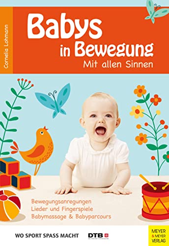 Babys in Bewegung: Mit allen Sinnen (Wo Sport Spaß macht)