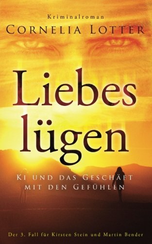 Liebesluegen - Ki und das Geschaeft mit den Gefuehlen (Kirsten Stein, Band 3)