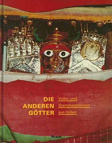 Die anderen Götter. Volks- und Stammesbronzen aus Indien