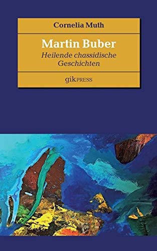 Martin Buber: Heilende chassidische Geschichten