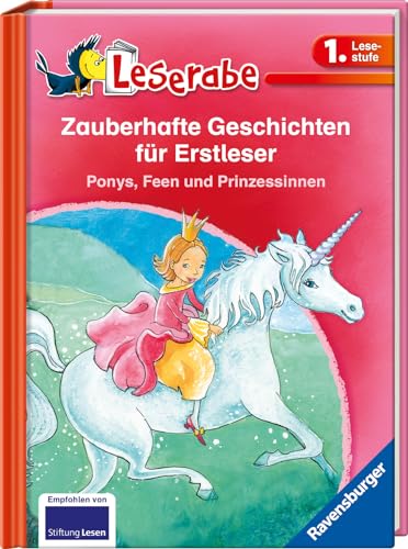 Zauberhafte Geschichten für Erstleser. Ponys, Feen und Prinzessinnen - Leserabe 1. Klasse: Ponys, Feen und Prinzessinnen. Die Prinzessin und das ... in einem Band (Leserabe - Sonderausgaben)