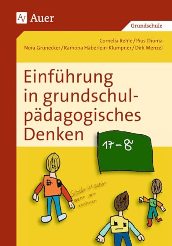 Einführung in grundschulpädagogisches Denken: (1. bis 4. Klasse)