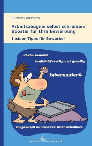 Arbeitszeugnis selbst schreiben: Booster für Ihre Bewerbung: Insider-Tipps für Bewerber Arbeitszeugnis selbst schreiben: Booster für Ihre Bewerbung: Insider-Tipps für Bewerber