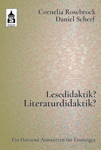 Lesedidaktik? Literaturdidaktik?: Ein Dutzend Antworten für Einsteiger von Schneider Verlag GmbH