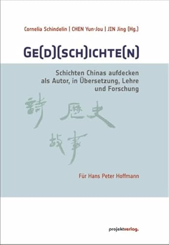 Ge(d)(sch)ichte(n): Schichten Chinas aufdecken als Autor, in Übersetzung, Lehre und Forschung von Projekt