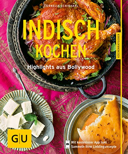Indisch kochen: Highlights aus Bollywood (GU Küchenratgeber Classics) von Gräfe und Unzer