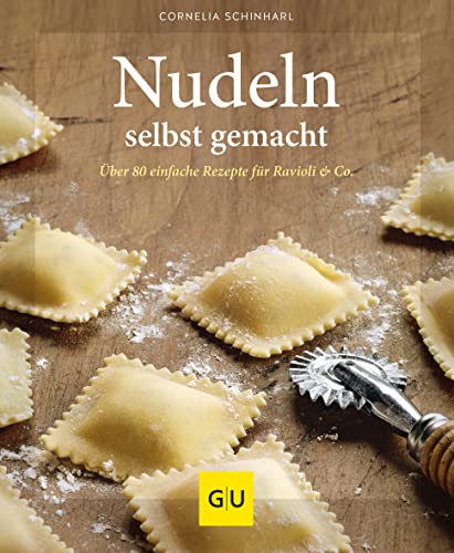 Nudeln selbst gemacht: Über 80 einfache Rezepte für Ravioli & Co. von Gräfe und Unzer