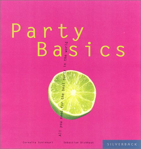 Party Basics: Everything You Need for the World's Best Party (Basic Series) von Silverback Books