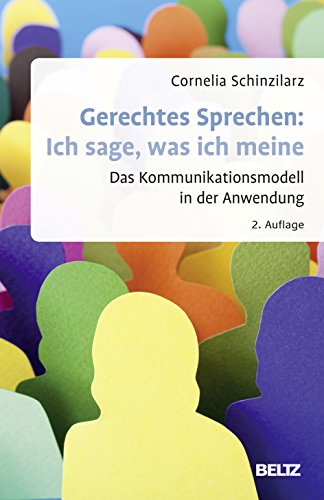 Gerechtes Sprechen: Ich sage, was ich meine: Das Kommunikationsmodell in der Anwendung. Mit Downloadmaterialien (Beltz Weiterbildung) von Beltz GmbH, Julius