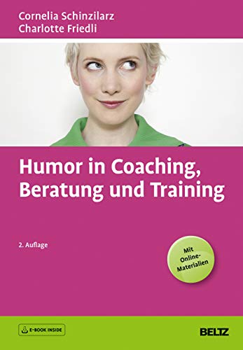 Humor in Coaching, Beratung und Training: E-Book inside und Online-Materialien (Beltz Weiterbildung) von Beltz GmbH, Julius