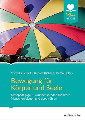 Bewegung für Körper und Seele: Motopädagogik - Gruppenstunden für ältere Menschen planen und durchführen Bewegung für Körper und Seele: Motopädagogik - Gruppenstunden für ältere Menschen planen und durchführen