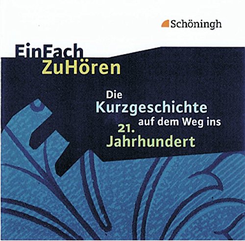 EinFach ZuHören: Die Kurzgeschichte auf dem Weg ins 21. Jahrhundert