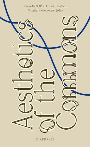 Aesthetics of the Commons Aesthetics of the Commons von Diaphanes