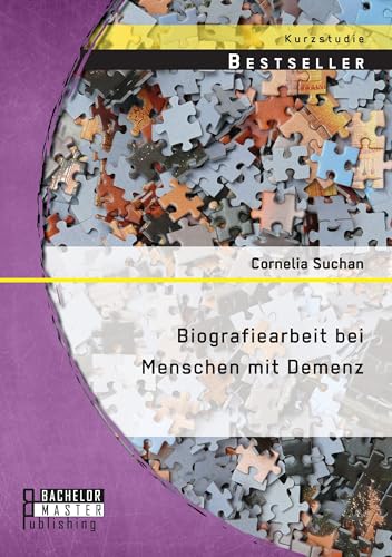 Biografiearbeit bei Menschen mit Demenz von Bachelor + Master Publ.