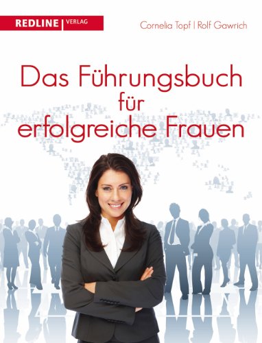 Das Führungsbuch für erfolgreiche Frauen