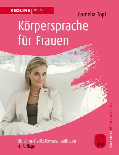 Körpersprache für Frauen: Sicher und selbstbewusst auftreten von Redline Verlag