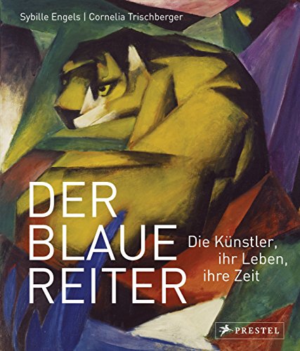 Der Blaue Reiter: Die Künstler, ihr Leben, ihre Zeit von Prestel