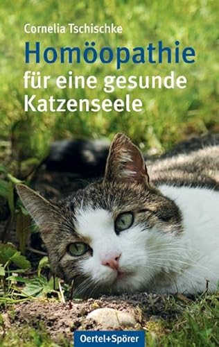 Homöopathie für eine gesunde Katzenseele von Oertel Und Spoerer GmbH