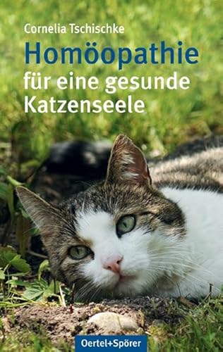 Homöopathie für eine gesunde Katzenseele von Oertel Und Spoerer GmbH