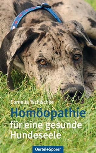 Homoöpathie für eine gesunde Hundeseele von Oertel & Spörer