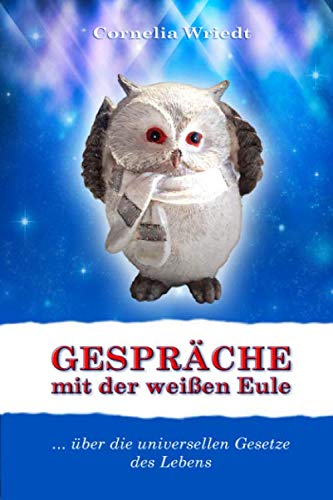 Gespräche mit der weißen Eule: über die universellen Gesetze von Independently published