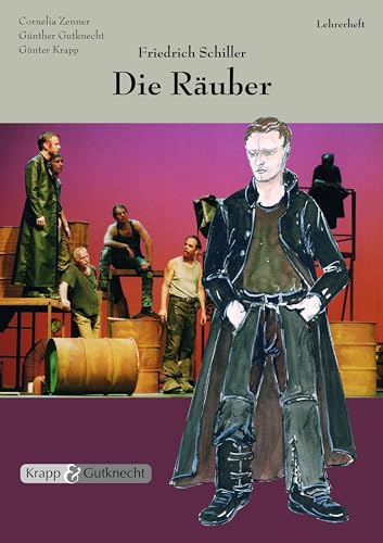 Die Räuber – Friedrich Schiller – Lehrer- und Schülerheft: Interpretation, Unterrichtsmaterialien, Aufgaben, Lösungen (Literatur im Unterricht: Sekundarstufe I) Die Räuber – Friedrich Schiller – Lehrer- und Schülerheft: Interpretation, Unterrichtsmaterialien, Aufgaben, Lösungen (Literatur im Unterricht: Sekundarstufe I)
